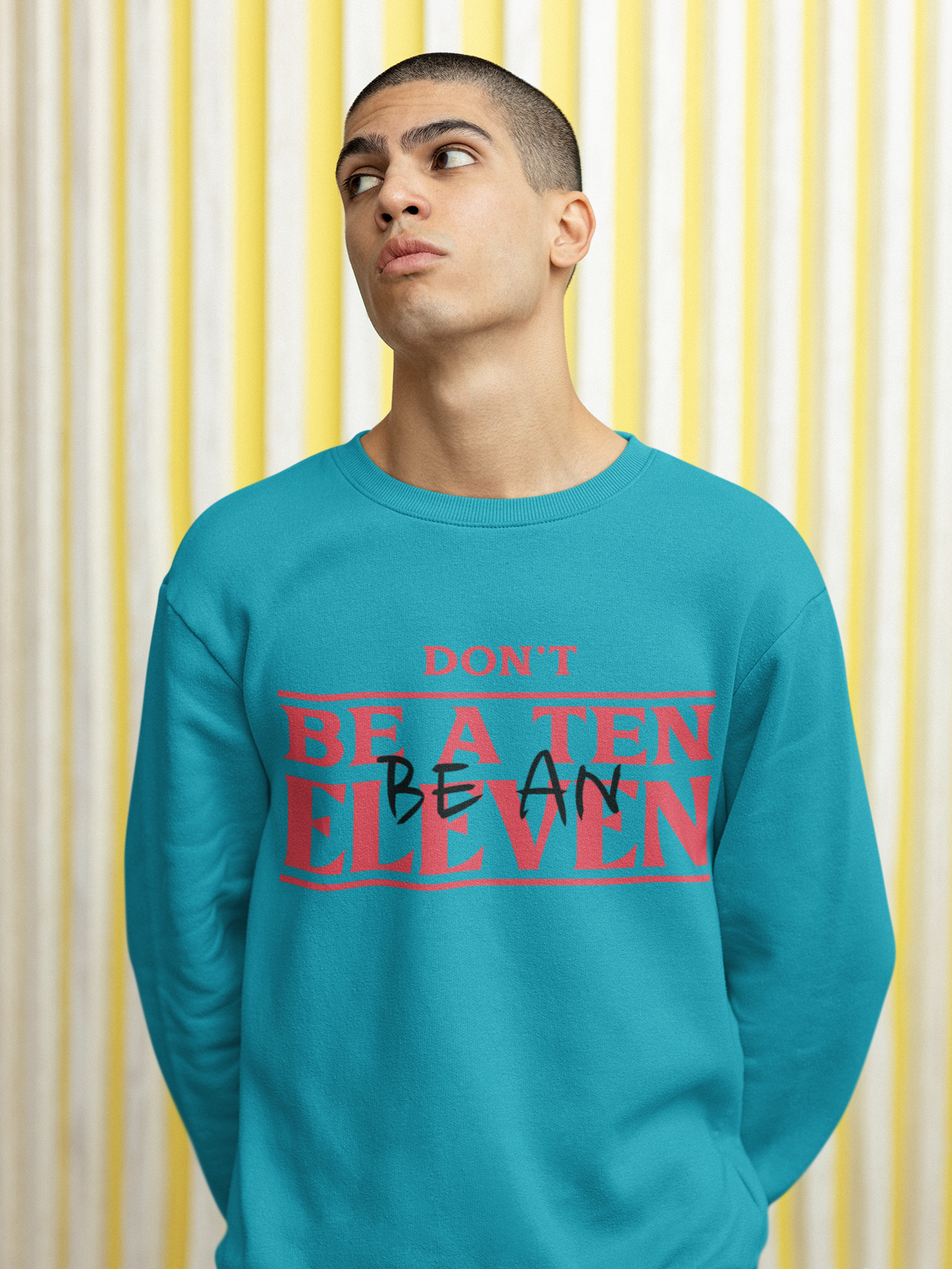 🔥 Don’t Be a Ten Be Eleven – Distorted Message | DTF Transfer FT658